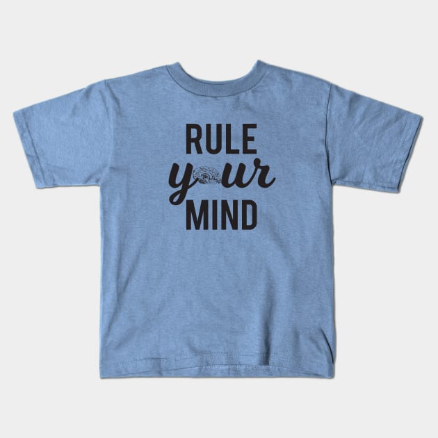"Rule Your Mind" Mindfulness Philosophy Kids T-Shirt by Jennahh92
